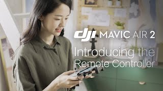 Mavic Air 2  Introducing the Remote Controller [upl. by Jem]