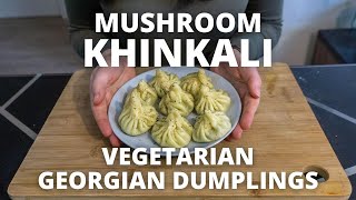 Mushroom Khinkali Recipe Vegetarian Georgian Dumplings [upl. by Sybila710]