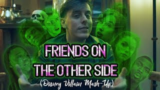 Friends On the Other Side  Disney Villain MashUp  Thomas Sanders [upl. by Dygal]