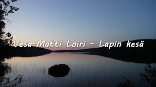 VesaMatti Loiri  Lapin kesä lyrics [upl. by Tolman]