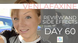 VENLAFAXINE REVIEW AND SIDE EFFECTS  DAY 60  NOW AT 150mg [upl. by Awad]