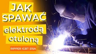 JAK SPAWAĆ ELEKTRODĄ OTULONĄ MMA  Jak zacząć  SPAWARKA RIPPER IGBT315A [upl. by Dorelle]