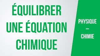 Comment équilibrer une équation chimique  PhysiqueChimie [upl. by Esilegna]