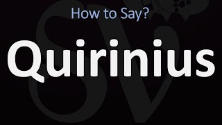 How to Pronounce Quirinius CORRECTLY [upl. by Brenner]