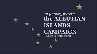 The Aleutian Islands Campaign  Alaska in WWII  Easy History [upl. by Bivins381]