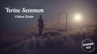 Gökhan Kırdar  Yerine Sevemem Şarkı SözüLyrics HD [upl. by Eisej]