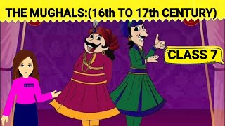 THE MUGHALS 16th TO 17th CENTURY  Class 7 history chapter 4 [upl. by Moersch416]