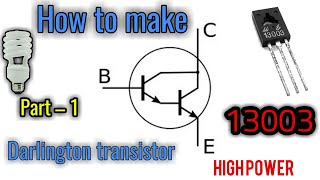 How to make Darlington transistor  Part 1   13003 Transistor  Part 1 for flyback driver [upl. by Emlyn]