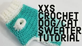 How to Crochet a XXS Dog Sweater PERFECT FOR PUPSKITTENS AND TEA CUP CHIHUAHUAS [upl. by Otecina]