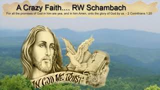 Crazy Faith  RW Schambach [upl. by Iorio956]