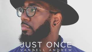 Just Once  Vandell Andrew [upl. by Ecnerret202]