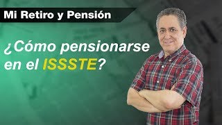 ¿Cómo pensionarse en el ISSSTE  Mi Retiro y Pensión [upl. by Gustaf]