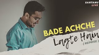 Bade Achche Lagte Hain  Santanu Dey SarKar  Raaga Tune Covers Reprise [upl. by Stockwell]