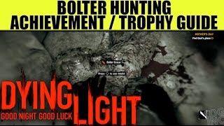 Dying Light  Bolter Hunting Achievement Guide Exploit Catch 5 Bolters [upl. by Renie378]