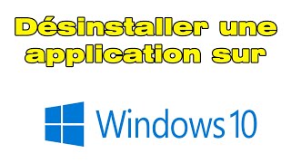 Comment désinstaller une application sur PC Windows 10 [upl. by Yboj]