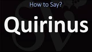 How to Pronounce Quirinus CORRECTLY [upl. by Dimitri]