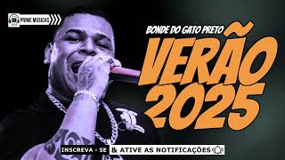 BONDE DO GATO PRETO  VERÃO 2025 [upl. by Seugram]