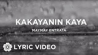 Kakayanin Kaya  Maymay Entrata Lyrics [upl. by Ezalb562]