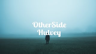 Hulvey  OTHERSIDE  Lyrics [upl. by Juakn969]