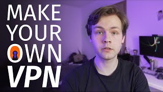 How to Make Your Own VPN And Why You Would Want to [upl. by Edie]