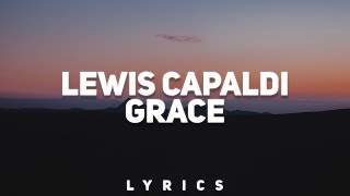 Lewis Capaldi  Grace Lyrics [upl. by Naujid607]