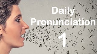 English Pronunciation Practice Daily Pronunciation 1 2019 [upl. by Thorlie293]