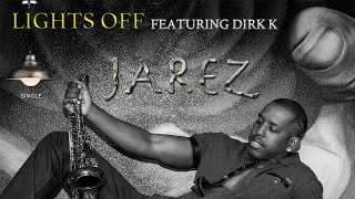 Jarez  Lights Off  Featuring Dirk K  Smooth Jazz  Relaxing Saxophone Music  Positive Mood [upl. by Cuttie624]