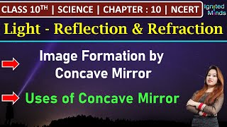 Class 10th Science  Concave Mirror Image Formation and Uses  Chapter 10  Light  NCERT [upl. by Arnold]