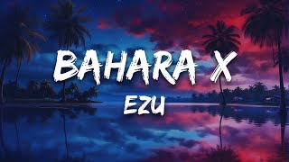 Bahara X – Ezu Lyrics [upl. by Araeit933]