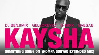 Kaysha  Something going on  Kompa Gouyad Extended Mix [upl. by Sukramaj200]