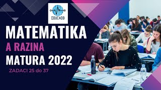 Matura 2022  Matematika A razina zadaci 25 do 37 [upl. by Amos]