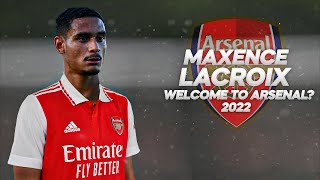 Maxence Lacroix  Welcome to Arsenal Full Season Show  2022ᴴᴰ [upl. by Derron]