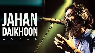 Jahan Daikhoon  Official Video  Asrar [upl. by Ricky251]