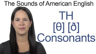 English Sounds  The Two TH Consonants θ and ð [upl. by Narra]