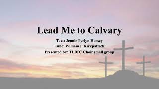 Hymn Lead Me to Calvary Choir [upl. by Branch]