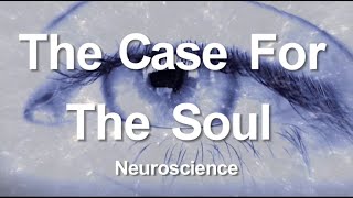 1 The Case for the Soul Neuroscience [upl. by Anawd708]