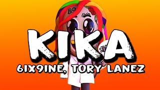 6IX9INE  KIKA ft Tory Lanez Lyric Video [upl. by Ciryl744]