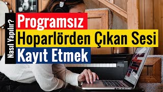 Hoparlörden Çıkan Sesi Kayıt Etmek  Programsız [upl. by Einttirb]