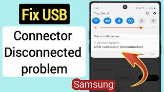 Fix Samsung USB Connector Connected Disconnected problem [upl. by Tirb895]