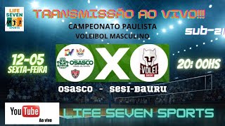 OSASCO X SESIBAURU  CAMPEONATO PAULISTA DE VOLEIBOL MASCULINO  SUB 21 [upl. by Candless]