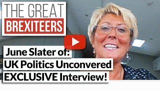 The Great Brexiteers 01  June Slater UK Politics Uncovered [upl. by Burhans]