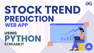 Build a Stock Trend Prediction Web App in Python  GeeksforGeeks [upl. by Ynatirb308]