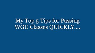 WGU  Part 32 My Top 5 Tips for Passing WGU Classes QUICKLY… [upl. by Mira375]