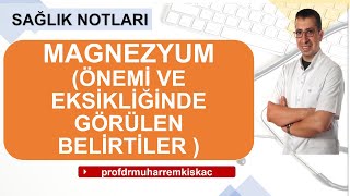 MAGNEZYUM  ÖNEMİ VE EKSİKLİĞİNDE GÖRÜLEN BELİRTİLER [upl. by Bigot123]