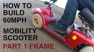 How to build a 60MPH MOBILITY SCOOTER 1Frame [upl. by Kuth]