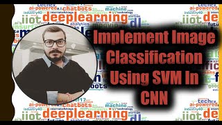 How To Implement Image Classification Using SVM In Convolution Neural Network [upl. by Claresta]