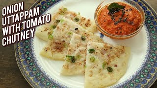 Onion Uttapam With Tomato Chutney  Onion Uttapa With Red Chutney Recipe  Breakfast Recipe  Varun [upl. by Aliak]