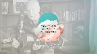 Vineyard Worship Together Daily with Brian Doerksen  Live Worship  Vineyard Worship [upl. by Hartnett527]